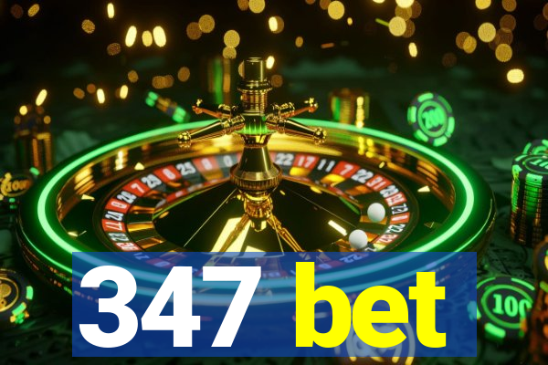 347 bet